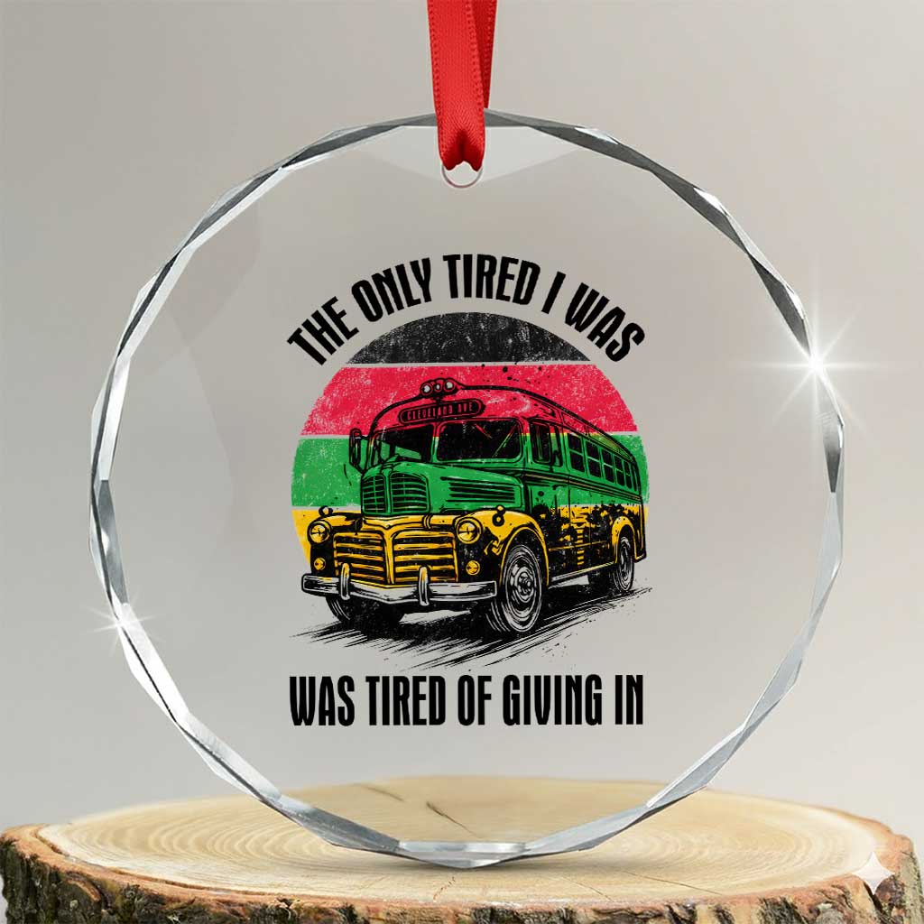 Rosa Parks Tired Of Giving In Crystal Glass Ornament Civil Bus Protest TS12 Transparent Glass 3'' Circle Print Your Wear