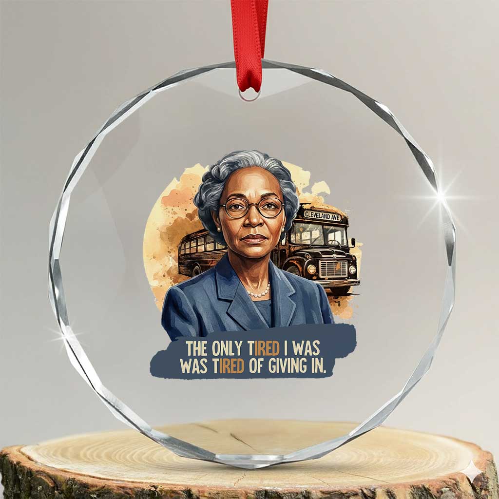 Rosa Parks Tired Of Giving In Crystal Glass Ornament Civil Rights Activist TS12 Transparent Glass 3'' Circle Print Your Wear
