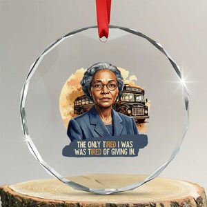 Rosa Parks Tired Of Giving In Crystal Glass Ornament Civil Rights Activist TS12 Transparent Glass 3'' Circle Print Your Wear
