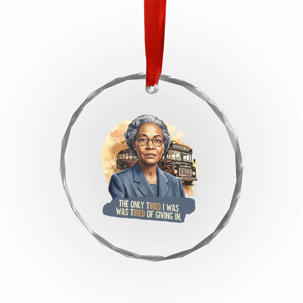 Rosa Parks Tired Of Giving In Crystal Glass Ornament Civil Rights Activist TS12 Print Your Wear