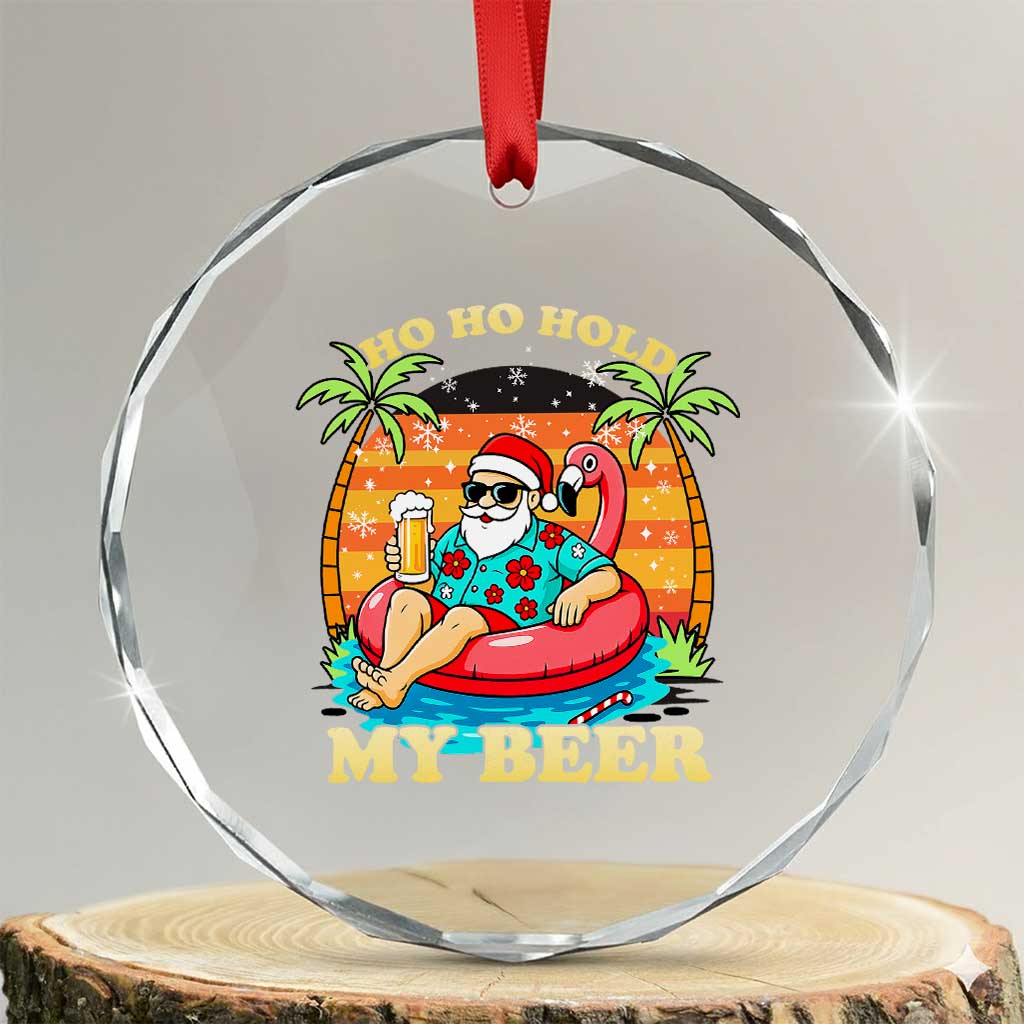 Santa Beer Christmas Crystal Glass Ornament Ho Ho Ho My Beer TS14 Transparent Glass 3'' Circle Print Your Wear