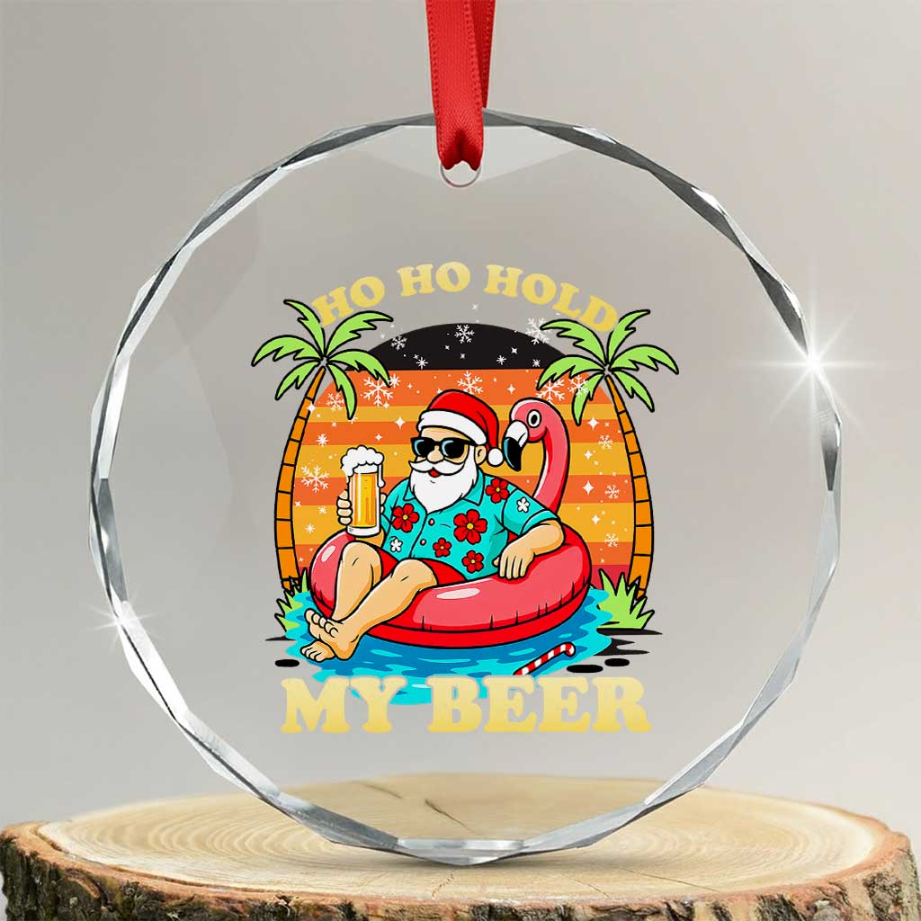 Santa Beer Christmas Crystal Glass Ornament Ho Ho Ho My Beer TS14 Transparent Glass 3'' Circle Print Your Wear