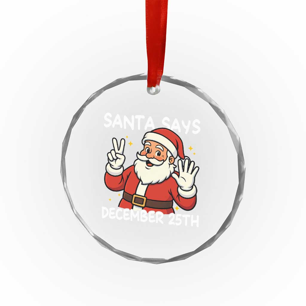 Santa Christmas December 25 Crystal Glass Ornament TS14 Print Your Wear