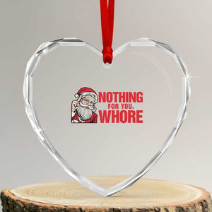 Santa Christmas Meme Heart Crystal Glass Ornament Nothing For You Whore TS14 Transparent Glass 3'' Heart Print Your Wear