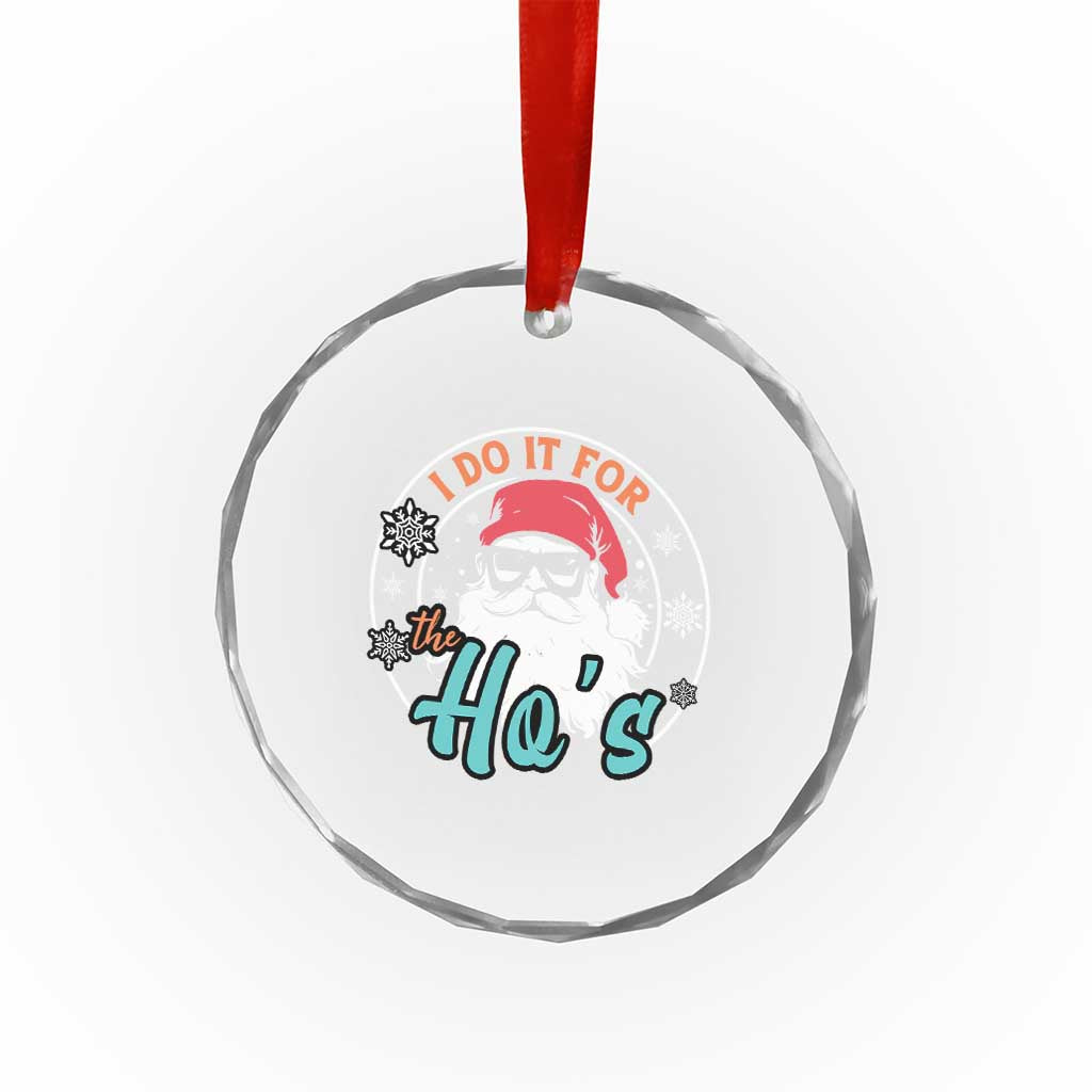Santa Crystal Glass Ornament I Do It For The Ho's TS10 Print Your Wear