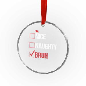 Santa Crystal Glass Ornament Nice Naughty Bruh Xmas List TS10 Print Your Wear