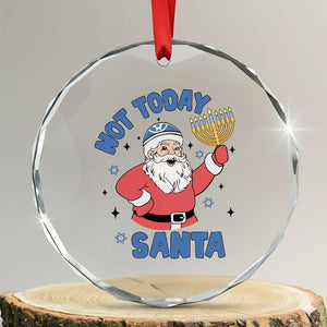 Santa Hanukkah Crystal Glass Ornament Not Today Santa Chanukah Jewish Festival Jew TS02 Transparent Glass 3'' Circle Print Your Wear
