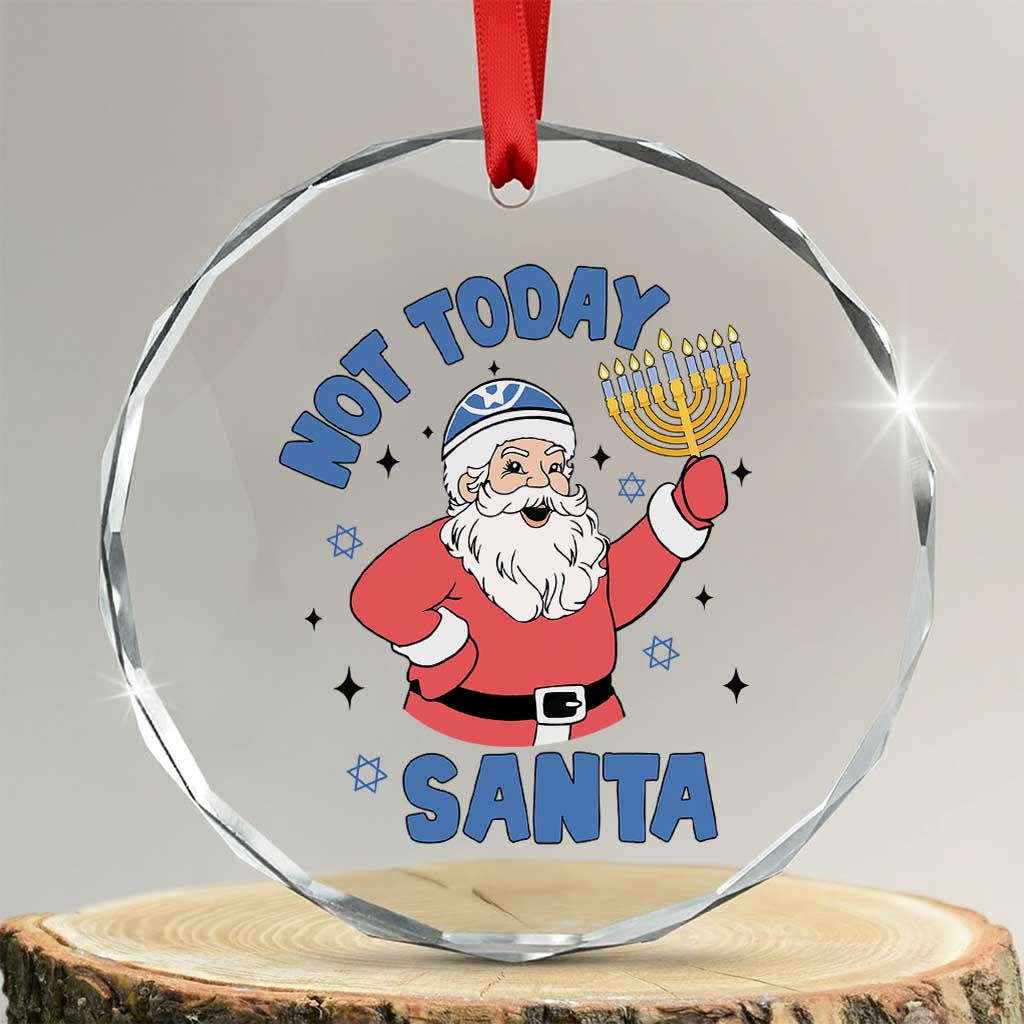 Santa Hanukkah Crystal Glass Ornament Not Today Santa Chanukah Jewish Festival Jew TS02 Transparent Glass 3'' Circle Print Your Wear