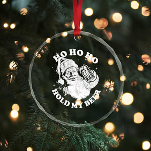 Santa Ho Ho Hold My Beer Crystal Glass Ornament Funny Christmas In July Summer Xmas TS10 Print Your Wear