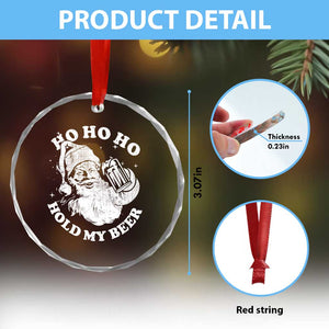 Santa Ho Ho Hold My Beer Crystal Glass Ornament Funny Christmas In July Summer Xmas TS10 Print Your Wear