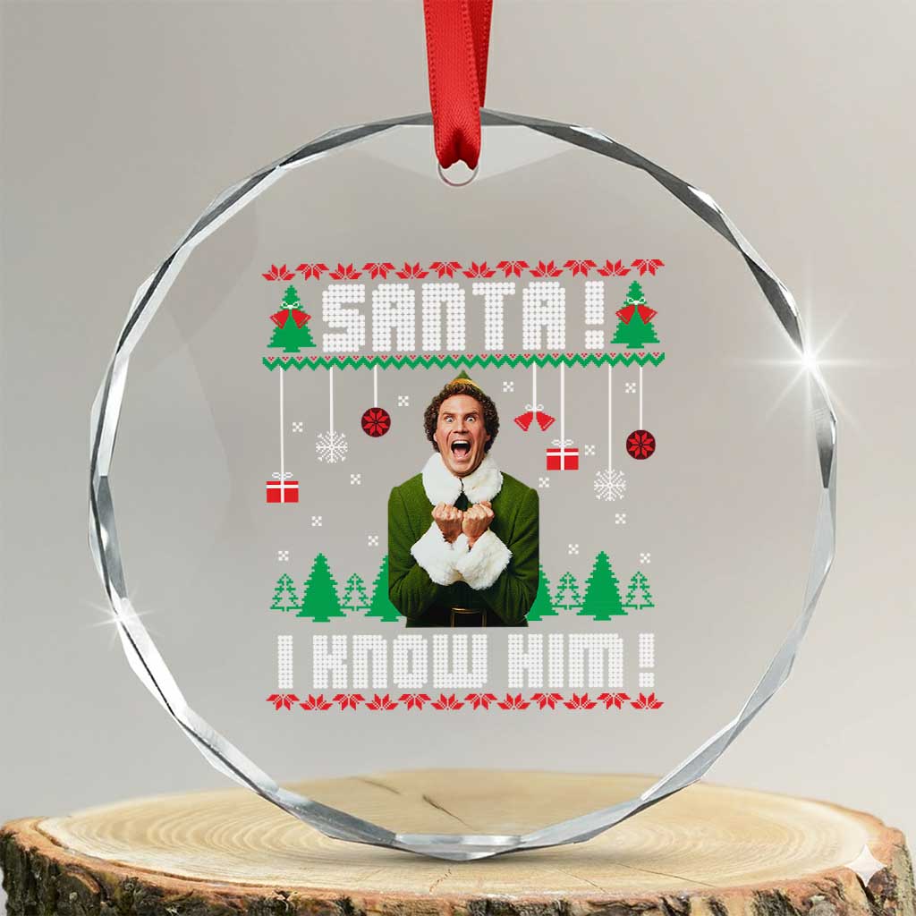 Santa I Know Him Crystal Glass Ornament Funny Elf Christmas TS14 Transparent Glass 3'' Circle Print Your Wear
