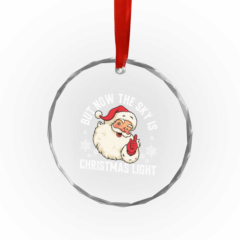 Santa Opalite Christmas Crystal Glass Ornament But Now The Sky Is Xmas Light TS14 Print Your Wear