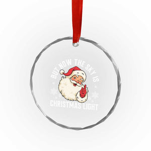 Santa Opalite Christmas Crystal Glass Ornament But Now The Sky Is Xmas Light TS14 Print Your Wear