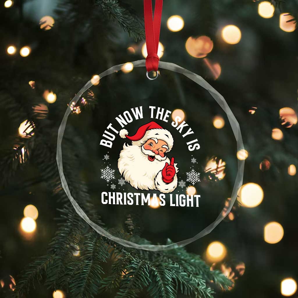 Santa Opalite Christmas Crystal Glass Ornament But Now The Sky Is Xmas Light TS14 Print Your Wear