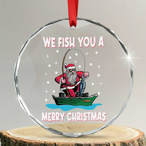 Santa Xmas Boat Fishing Crystal Glass Ornament We Fish You A Merry Xmas Fisherman TS02 Transparent Glass 3'' Circle Print Your Wear