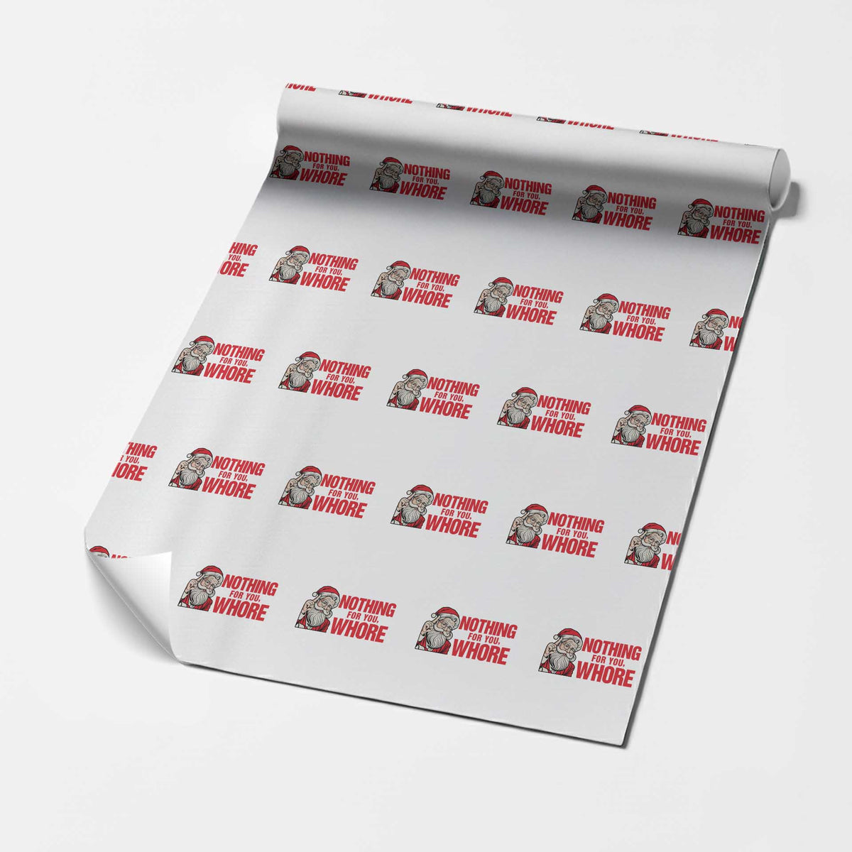 Santa Xmas Meme Wrapping Paper Roll Nothing For You Whore TS14 White Print Your Wear