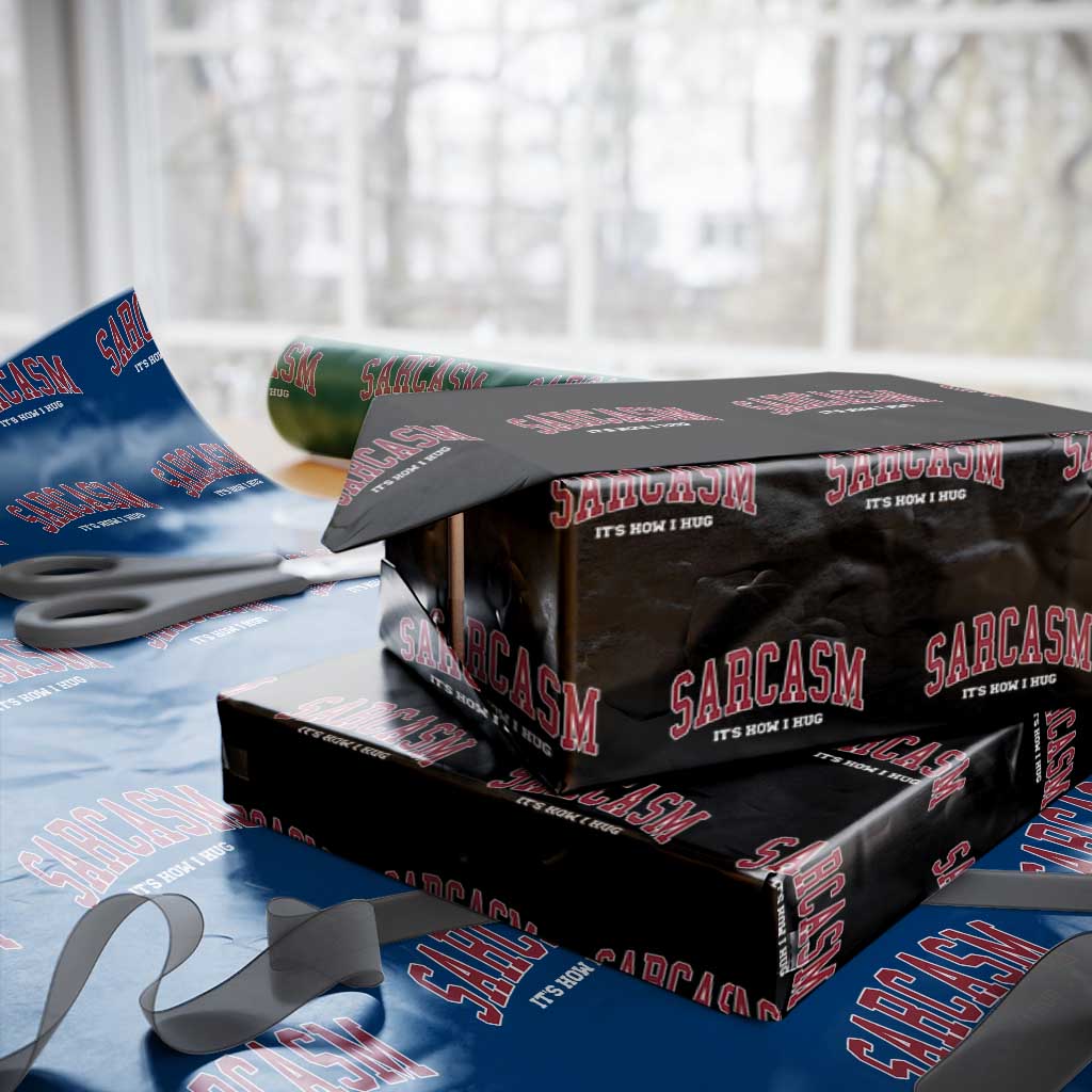 Sarcasm It's How I Hug Wrapping Paper Roll Funny Graphic Trendy TS10 Black Print Your Wear