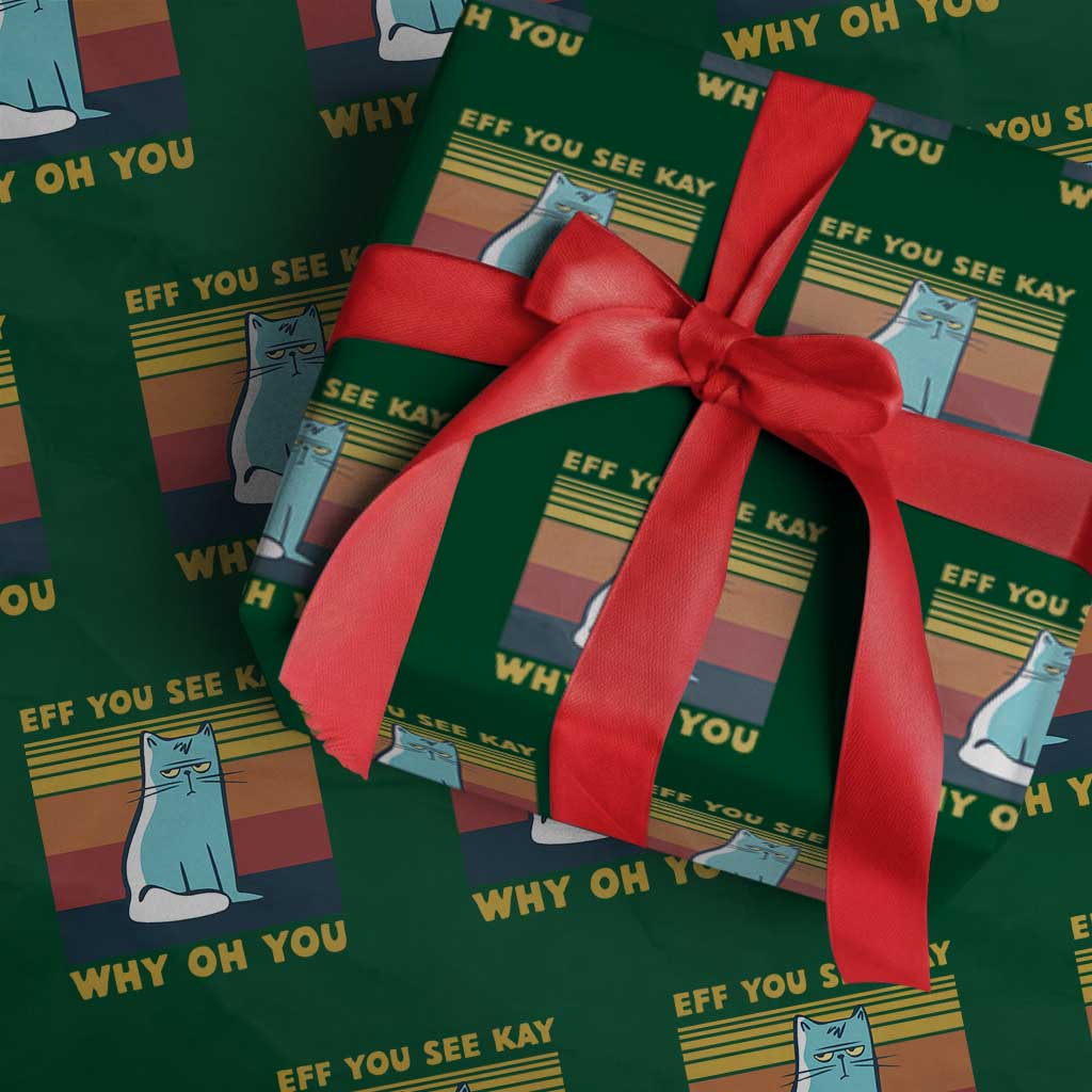 Sarcastic Cat Wrapping Paper Roll Eff You See Kay Why Oh You TS02 Green Print Your Wear