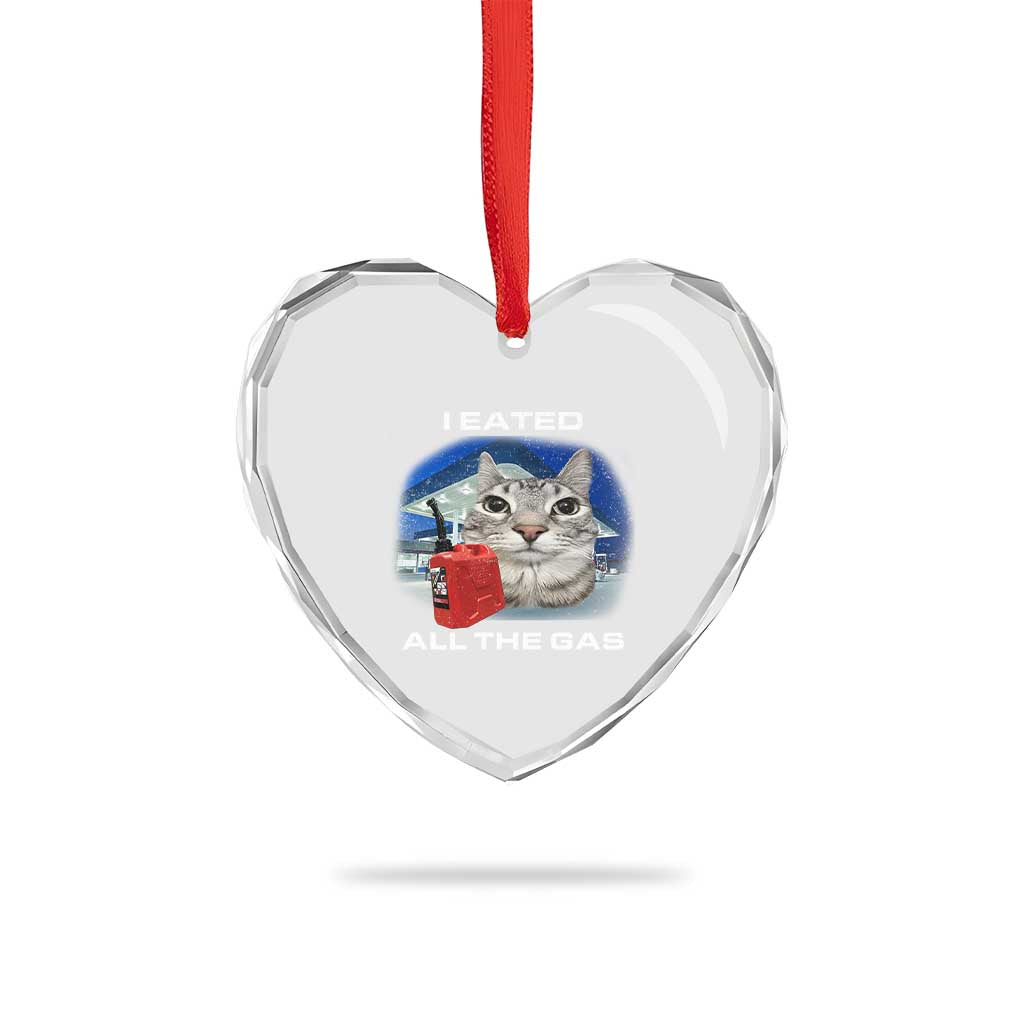 Sarcastic Cat Meme Heart Crystal Glass Ornament Funny Retro I Eated All The Gas Gen Z Humor TS10 Print Your Wear