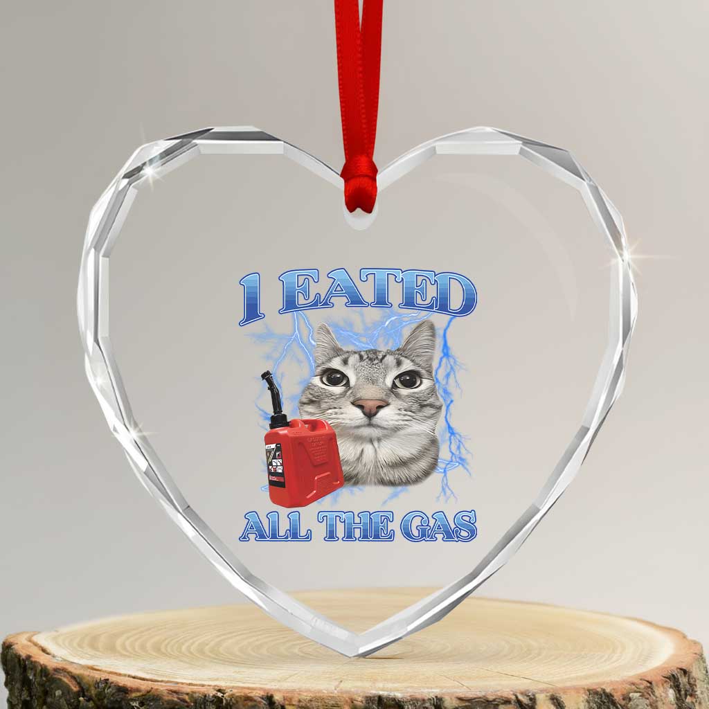 Sarcastic Cat Meme Heart Crystal Glass Ornament I Eated All The Gas Gen Z Humor Bootleg TS10 Transparent Glass 3'' Heart Print Your Wear