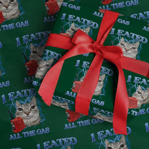 Sarcastic Cat Meme Wrapping Paper Roll I Eated All The Gas Gen Z Humor Bootleg TS10 Green Print Your Wear