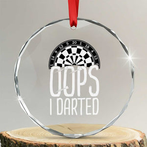 Sarcastic Dartist Gift Crystal Glass Ornament Funny Oops I Darted Darts Lover TS12 Transparent Glass 3'' Circle Print Your Wear