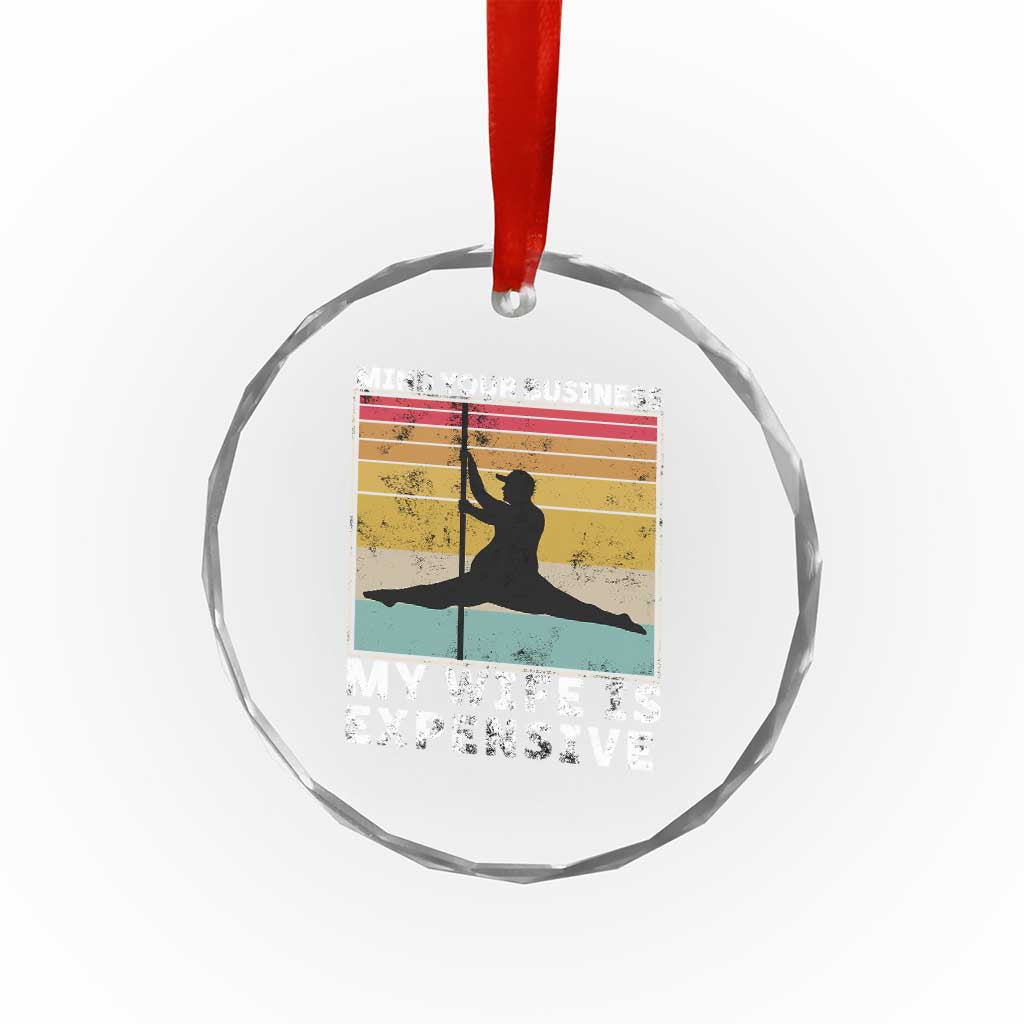 Sarcastic Husband Crystal Glass Ornament Retro Mind Your Business My Wife Is Expensive TS10 Print Your Wear
