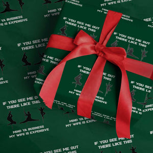 Sarcastic Husband Wrapping Paper Roll Mind Your Business My Wife Is Expensive TS10 Green Print Your Wear