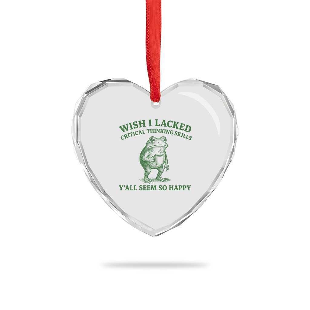 Sarcastic Overthinking Frog Coffee Meme Heart Crystal Glass Ornament Wish I Lacked Critical Thinking Skills Y'all Seem So Happy