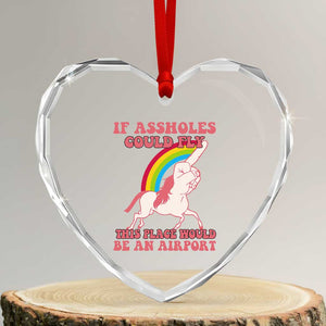 Sarcastic Quotes Heart Crystal Glass Ornament If Assholes Could Fly This Place Would Be An Airport Gag Asshole Joke TS02 Transparent Glass 3'' Heart Print Your Wear