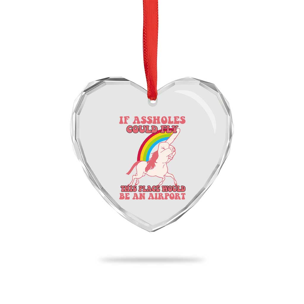 Sarcastic Quotes Heart Crystal Glass Ornament If Assholes Could Fly This Place Would Be An Airport Gag Asshole Joke TS02 Print Your Wear
