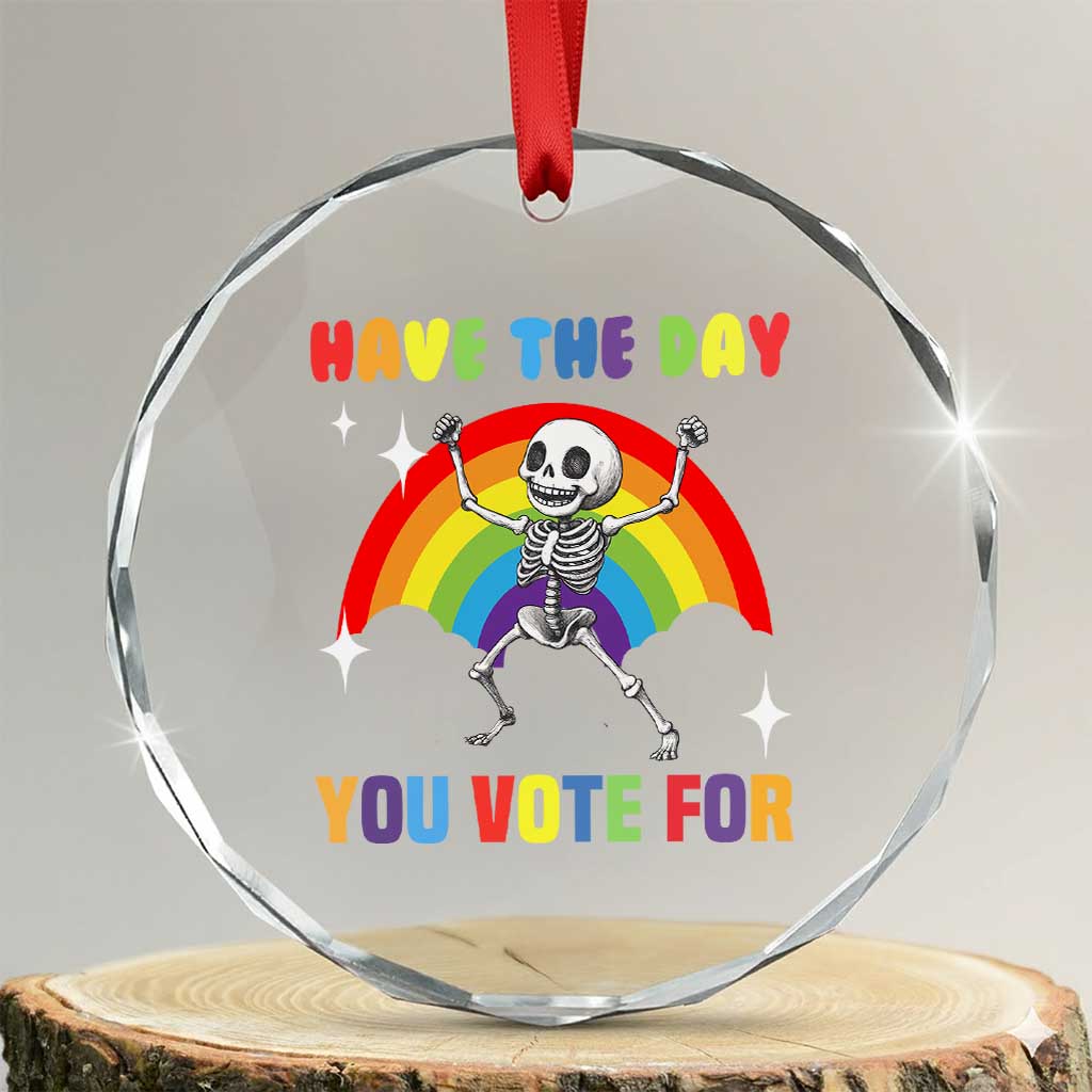 Sarcastic Skeleton Crystal Glass Ornament Have The Day You Voted For TS02 Transparent Glass 3'' Circle Print Your Wear