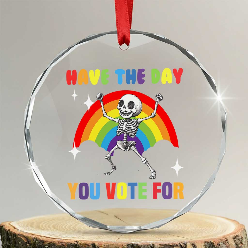 Sarcastic Skeleton Crystal Glass Ornament Have The Day You Voted For TS02 Transparent Glass 3'' Circle Print Your Wear