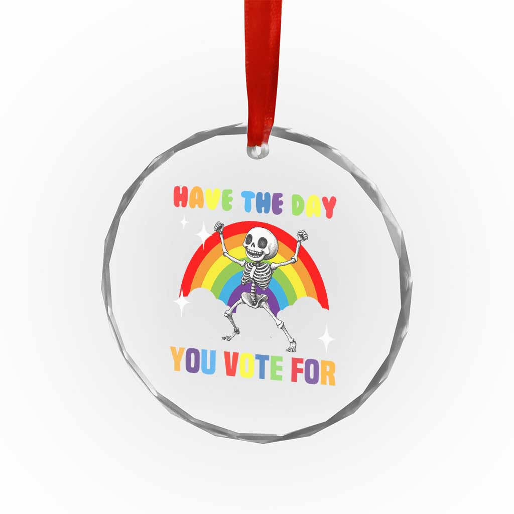 Sarcastic Skeleton Crystal Glass Ornament Have The Day You Voted For TS02 Print Your Wear