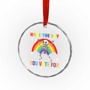 Sarcastic Skeleton Crystal Glass Ornament Have The Day You Voted For TS02 Print Your Wear