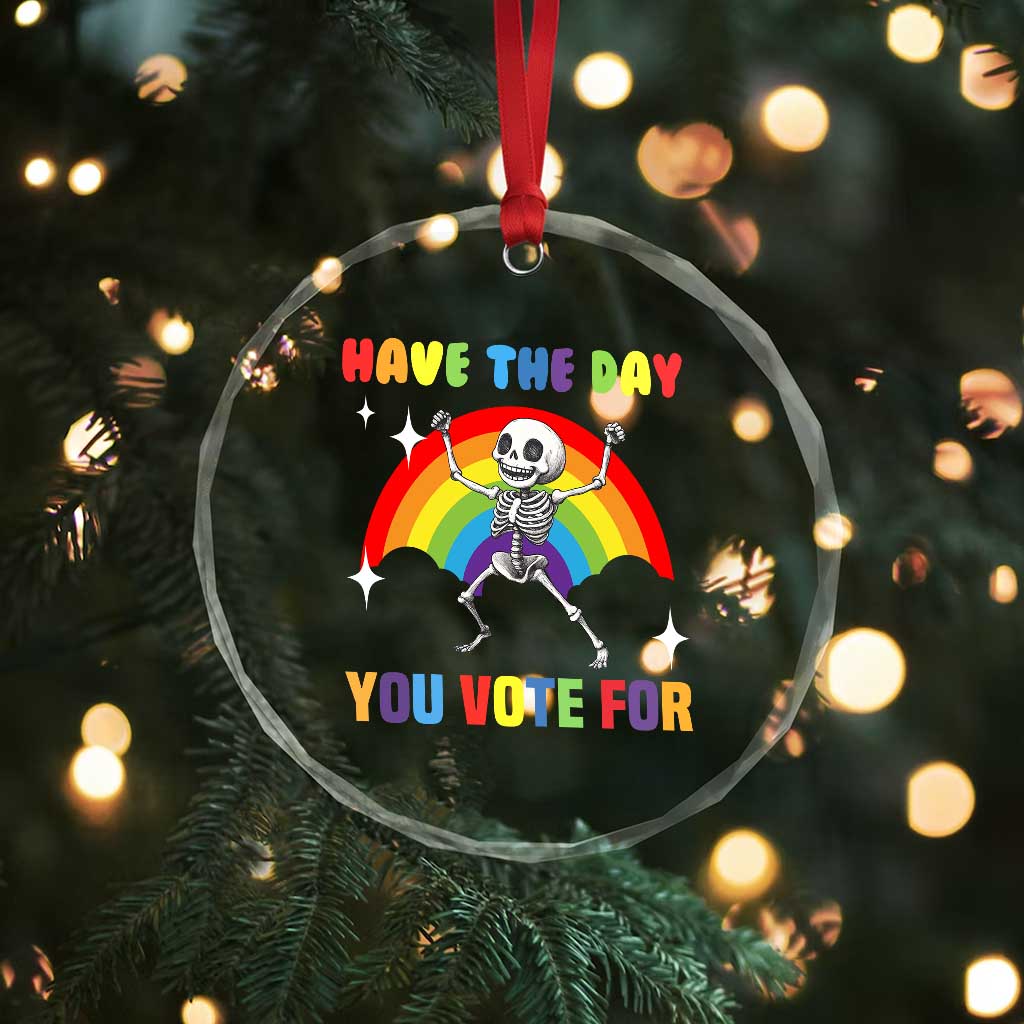 Sarcastic Skeleton Crystal Glass Ornament Have The Day You Voted For TS02 Print Your Wear