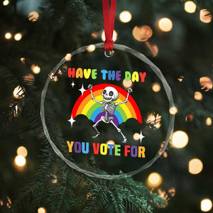 Sarcastic Skeleton Crystal Glass Ornament Have The Day You Voted For - Print Your Wear