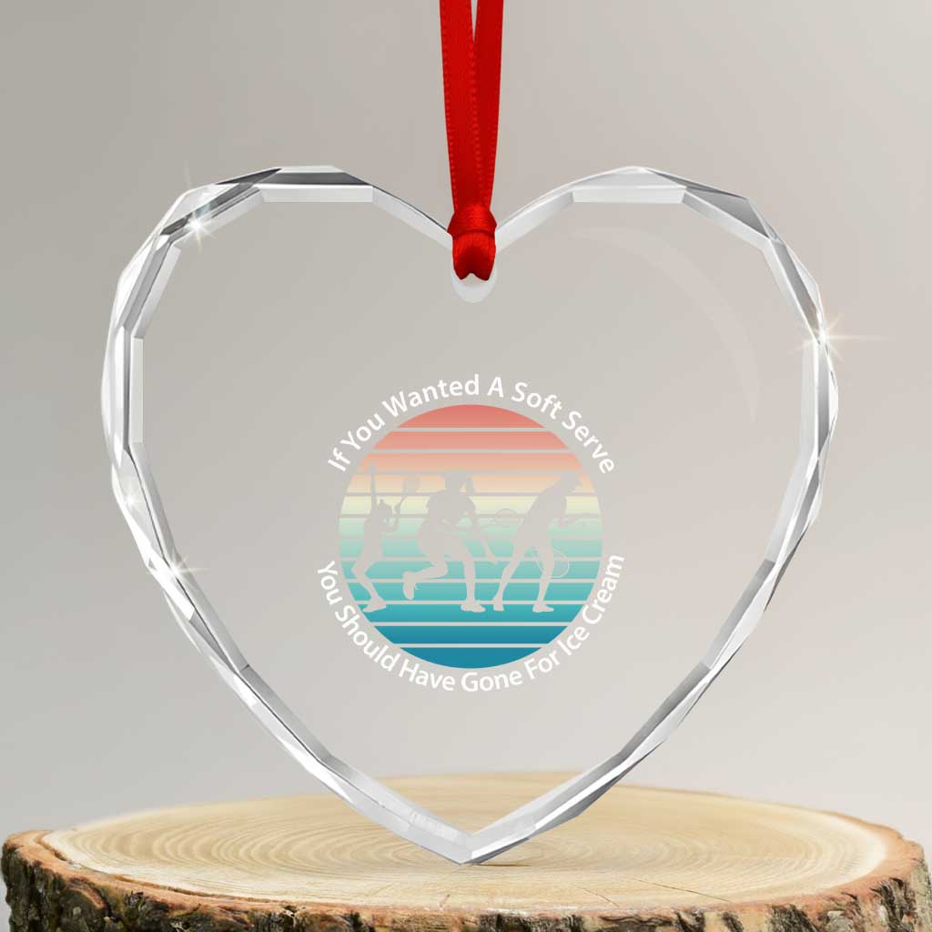 Sarcastic Tennis Girl Gift Heart Crystal Glass Ornament If You Wanted Soft Serve Gone For Ice Cream TS12 Transparent Glass 3'' Heart Print Your Wear