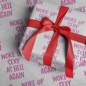 Sarcastic Women Quote Wrapping Paper Roll I Woke Up Sexy As Hell Again TS12 White Print Your Wear