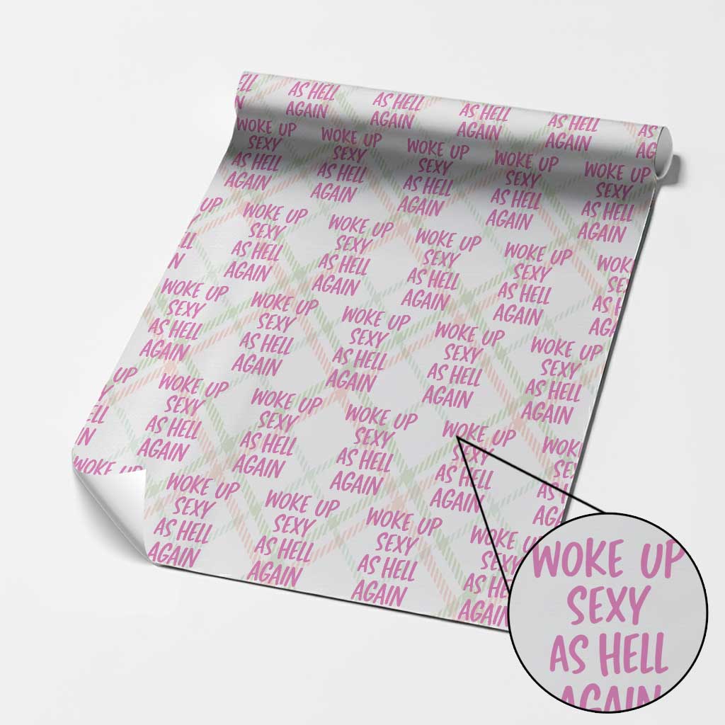 Sarcastic Women Quote Wrapping Paper Roll I Woke Up Sexy As Hell Again TS12 Christmas Plaid Print Your Wear