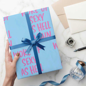 Sarcastic Women Quote Wrapping Paper Roll I Woke Up Sexy As Hell Again TS12 Light Blue Print Your Wear