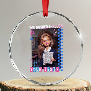Sarcastic You Rushed Through Your Test Doll Meme Crystal Glass Ornament Teacher Reaction Humor Final Exams TS02 Transparent Glass 3'' Circle Print Your Wear