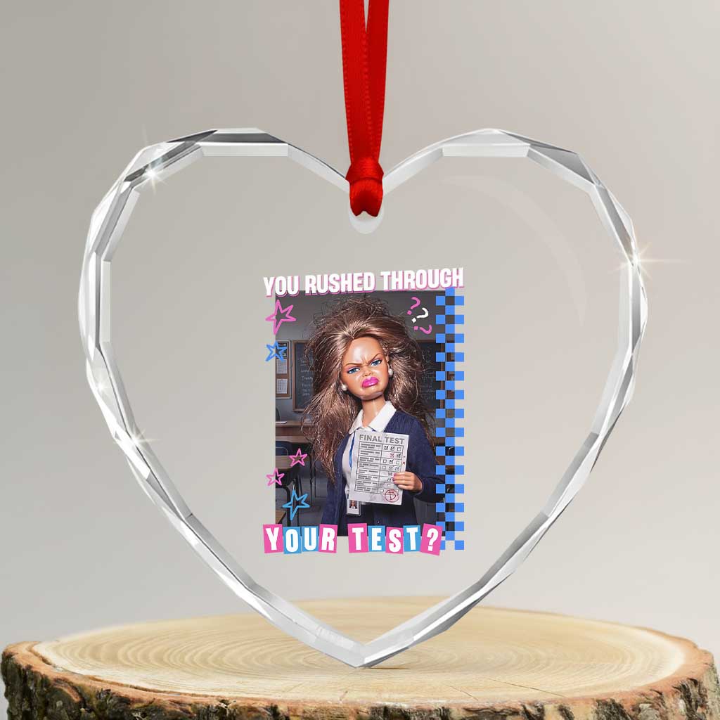 Sarcastic You Rushed Through Your Test Doll Meme Heart Crystal Glass Ornament Teacher Reaction Humor Final Exams TS02 Transparent Glass 3'' Heart Print Your Wear