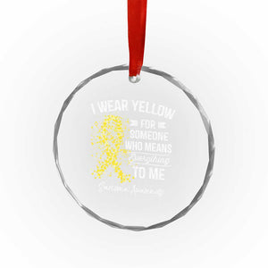 Sarcoma Awareness Crystal Glass Ornament I Wear Yellow For Someone Who Means Everything To Me