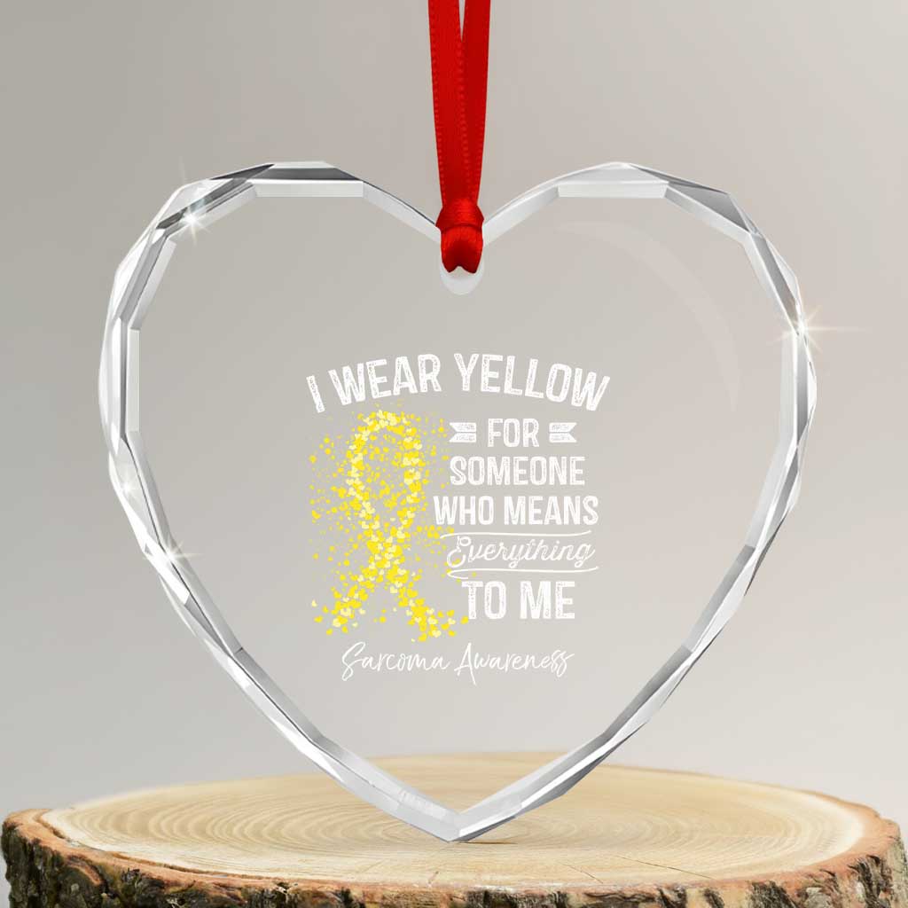 Sarcoma Awareness Heart Crystal Glass Ornament I Wear Yellow For Someone Who Means Everything To Me TS11 Transparent Glass 3'' Heart Print Your Wear