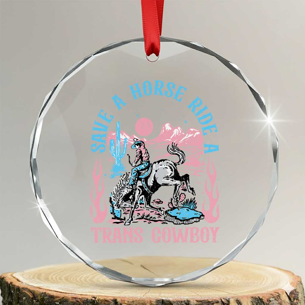 Save A Horse Ride A Trans Cowboy Crystal Glass Ornament Transgender Trans Pride LGBTQ TS10 Transparent Glass 3'' Circle Print Your Wear