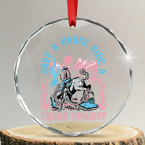 Save A Horse Ride A Trans Cowboy Crystal Glass Ornament Transgender Trans Pride LGBTQ TS10 Transparent Glass 3'' Circle Print Your Wear