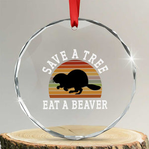 Save A Tree Eat A Beaver Crystal Glass Ornament Funny Ironic Beaver TS02 Transparent Glass 3'' Circle Print Your Wear