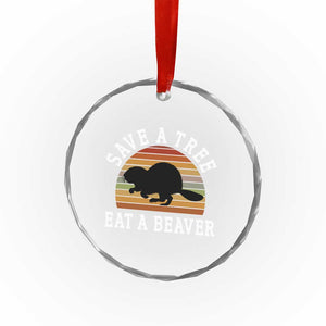 Save A Tree Eat A Beaver Crystal Glass Ornament Funny Ironic Beaver - Print Your Wear
