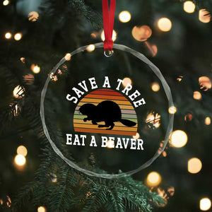 Save A Tree Eat A Beaver Crystal Glass Ornament Funny Ironic Beaver - Print Your Wear